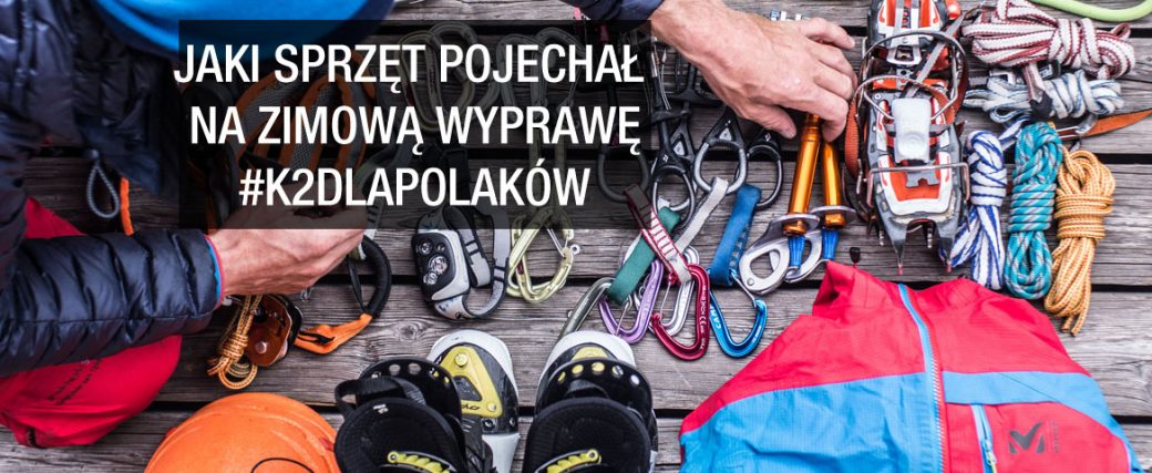 Jaki sprzęt pojechał na narodową, zimową wyprawę na K2 2017/18? [część I]